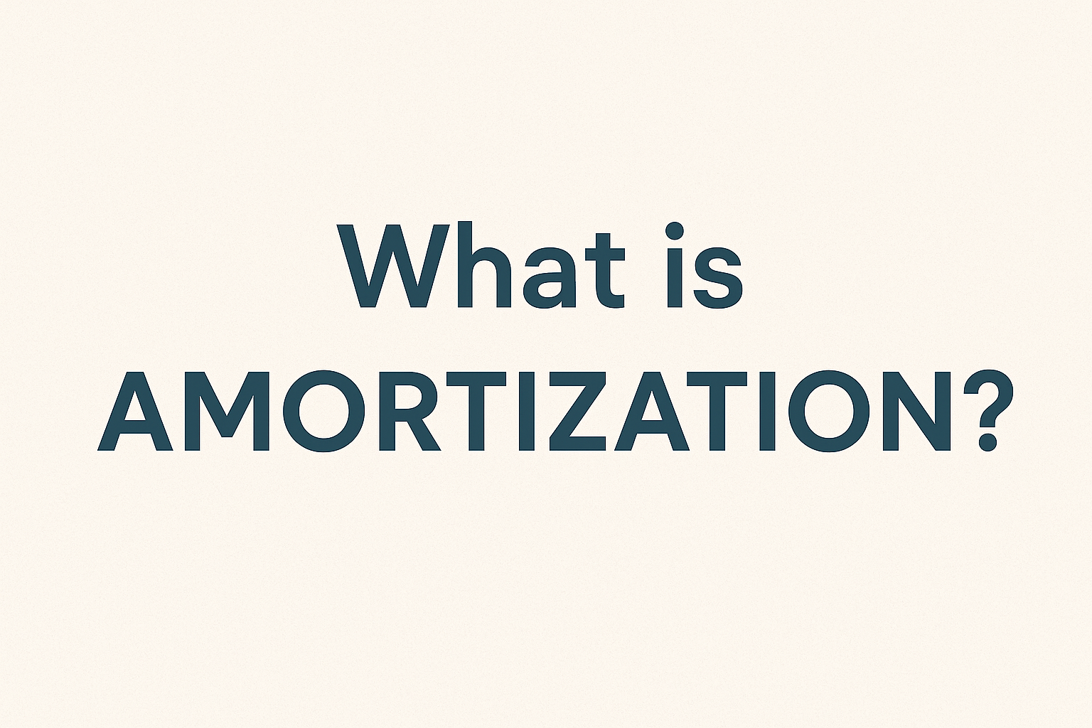 What is Amortization?