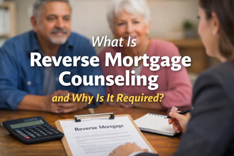 What Is Reverse Mortgage Counseling and Why Is It Required?