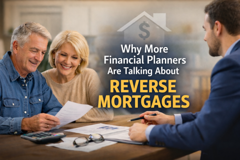 Why More Financial Planners Are Talking About Reverse Mortgages